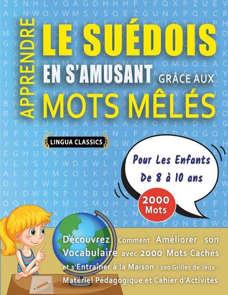 Produktbild: APPRENDRE LE SU&Eacute;DOIS EN S'AMUSANT GR&Acirc;CE AUX MOTS M&Ecirc;L&Eacute;S - POUR LES ENFANTS DE 8 &Agrave; 10 ANS - D&eacute;couvrez Comment Am&eacute;liorer Son Vocabulaire Avec 2000 Mots Cach&eacute;s Et S'entra&icirc;ner &Agrave; La Maison - 100 Grilles De Jeux - Mat&eacute;riel P&eacute;dagogique Et Cahier D'activit&eacute;s