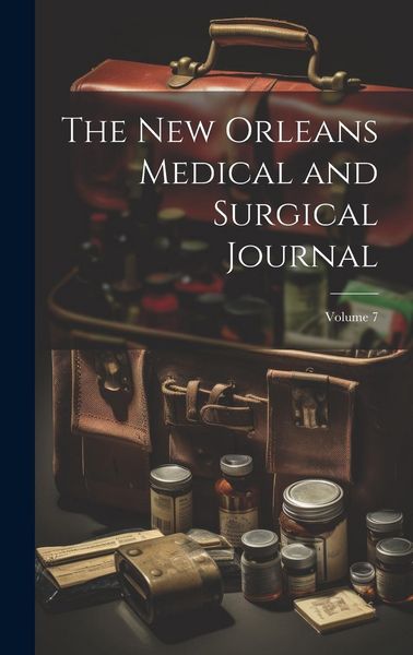 Produktbild: The New Orleans Medical and Surgical Journal; Volume 7