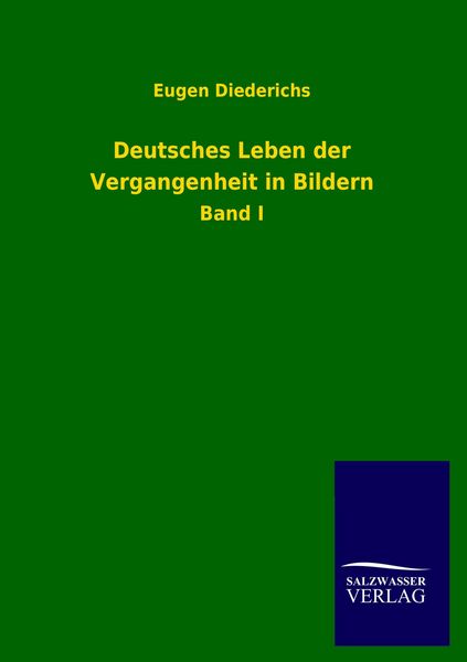 Deutsches Leben der Vergangenheit in Bildern, Taschenbuch von Eugen Diederichs, Salzwasser, 9783846025925