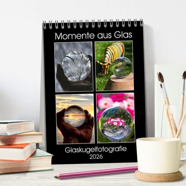 Produktbild: Momente aus Glas &ndash; Glaskugelfotografie (Tischkalender 2026 DIN A5 hoch), CALVENDO Monatskalender