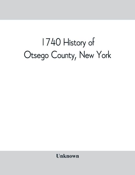 Produktbild: 1740 History of Otsego County, New York. With illustrations and biographical sketches of some of its prominent men and pioneers