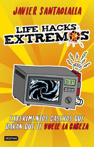 Produktbild: Life hacks extremos : experimentos caseros que har&aacute;n que te vuele la cabeza
