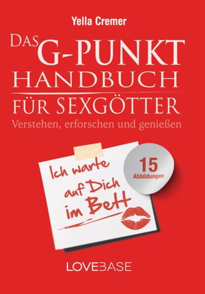 Das G-Punkt-Handbuch für Sexgötter, Taschenbuch von Yella Cremer, LoveBase Media, 978-3-9820850-4-3