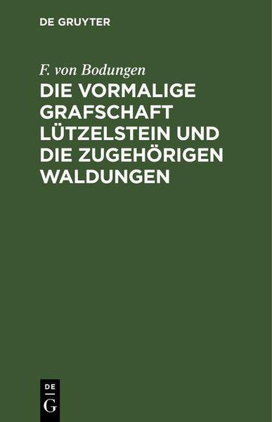 Produktbild: Die vormalige Grafschaft L&uuml;tzelstein und die zugeh&ouml;rigen Waldungen