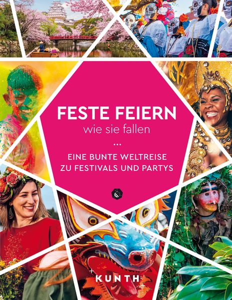 KUNTH Feste feiern, wie sie fallen, Gebundene Ausgabe von Kunth Verlag, Kunth Verlag, 978-3-96965-142-1