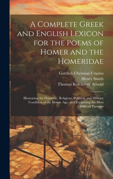 Produktbild: A Complete Greek and English Lexicon for the Poems of Homer and the Homeridae