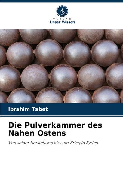 Die Pulverkammer des Nahen Ostens, Taschenbuch von Ibrahim Tabet, Verlag Unser Wissen, 9786205942482