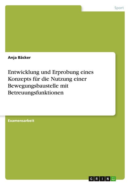 Produktbild: Entwicklung und Erprobung eines Konzepts f&uuml;r die Nutzung einer Bewegungsbaustelle mit Betreuungsfunktionen