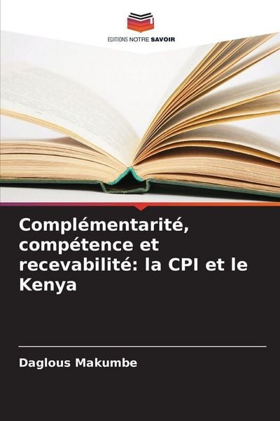 Produktbild: Compl&eacute;mentarit&eacute;, comp&eacute;tence et recevabilit&eacute;: la CPI et le Kenya