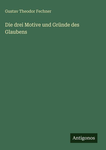 Produktbild: Die drei Motive und Gr&uuml;nde des Glaubens