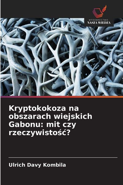 Produktbild: Kryptokokoza na obszarach wiejskich Gabonu: mit czy rzeczywisto&iquest;&iquest;?