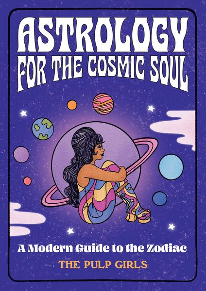 Produktbild: The Pulp Girls: Astrology for the Cosmic Soul