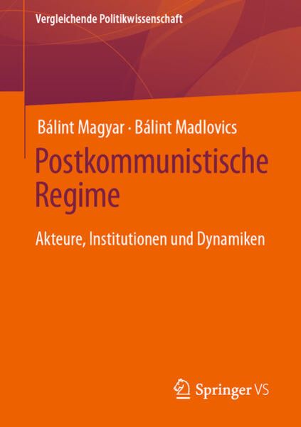 Postkommunistische Regime, Taschenbuch von Bálint Magyar , Bálint Madlovics, Springer Fachmedien Wiesbaden GmbH, 9783658407285