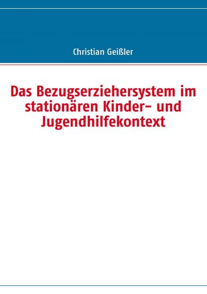 Produktbild: Das Bezugserziehersystem im station&auml;ren Kinder- und Jugendhilfekontext