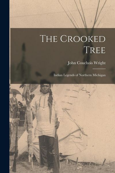 Produktbild: The Crooked Tree: Indian Legends of Northern Michigan