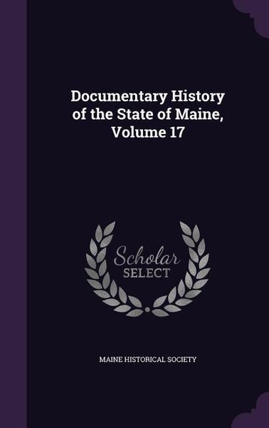 Produktbild: Documentary History of the State of Maine, Volume 17