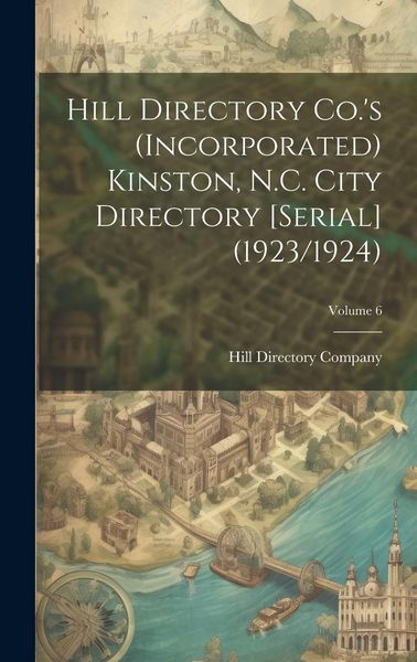 Produktbild: Hill Directory Co.'s (Incorporated) Kinston, N.C. City Directory [serial] (1923/1924); Volume 6