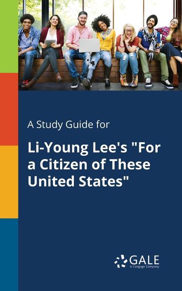 A Study Guide for Li-Young Lee's 'For a Citizen of These United States'