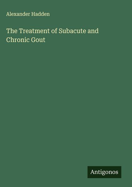 Produktbild: The Treatment of Subacute and Chronic Gout