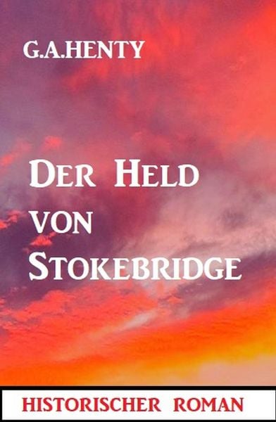 Produktbild: Der Held von Stokebridge: Historischer Roman