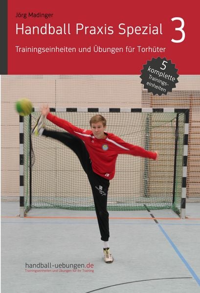 Produktbild: Handball Praxis Spezial 3 - Trainingseinheiten und &Uuml;bungen f&uuml;r Torh&uuml;ter
