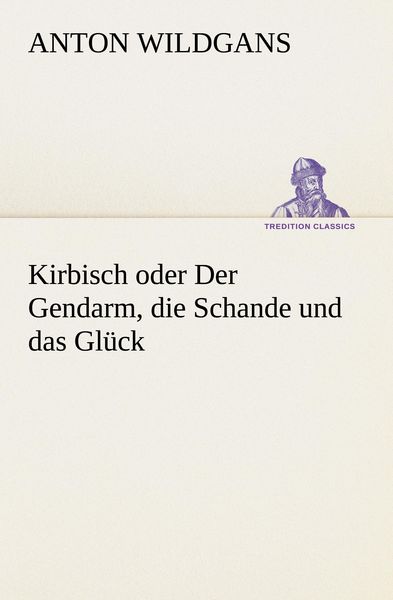 Produktbild: Kirbisch oder Der Gendarm, die Schande und das Gl&uuml;ck