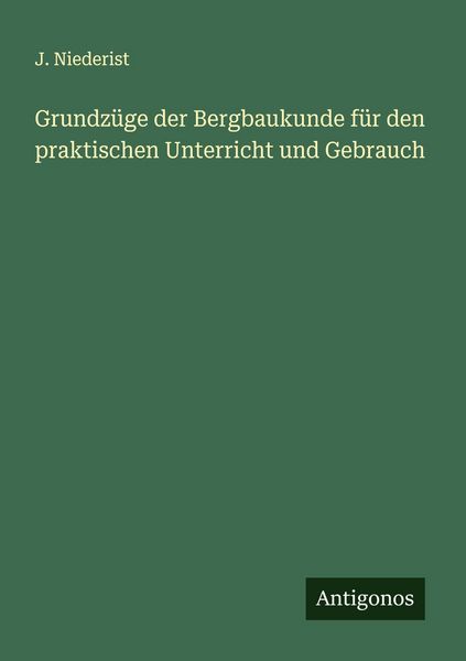 Produktbild: Grundz&uuml;ge der Bergbaukunde f&uuml;r den praktischen Unterricht und Gebrauch