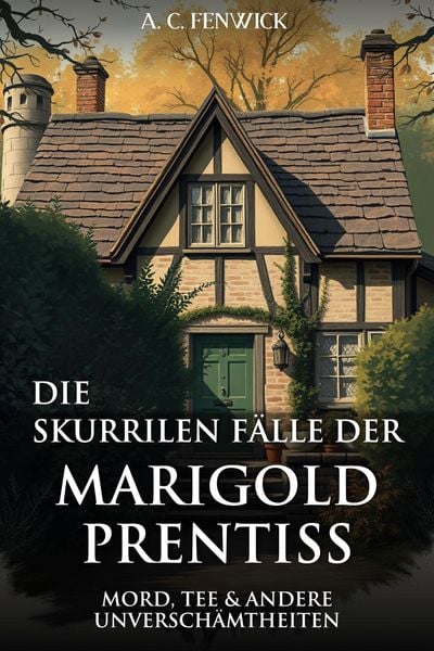 Produktbild: Die skurrilen F&auml;lle der Marigold Prentiss: Mord, Tee und andere Unversch&auml;mtheiten