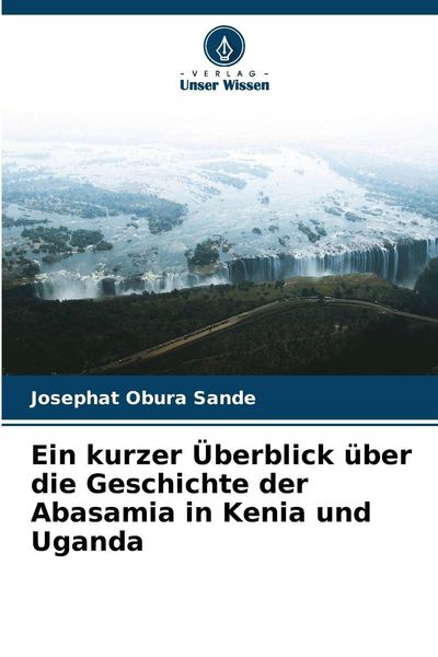 Produktbild: Ein kurzer &Uuml;berblick &uuml;ber die Geschichte der Abasamia in Kenia und Uganda