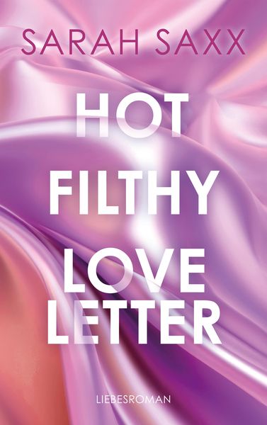 Hot Filthy Loveletter, Taschenbuch von Sarah Saxx, BoD - Books on Demand, 978-3-7597-8072-0