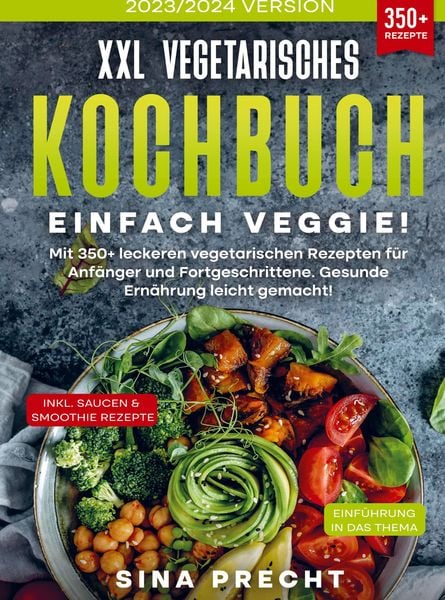 XXL Vegetarisches Kochbuch - Einfach Veggie!