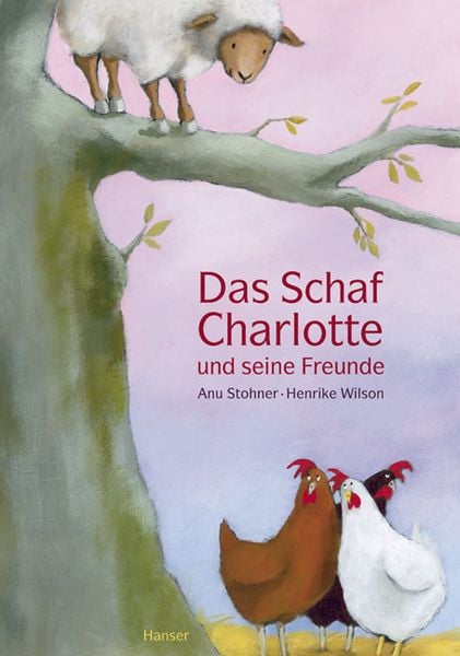 Das Schaf Charlotte und seine Freunde, Gebundene Ausgabe von Anu Stohner,Henrike Wilson, Carl Hanser, 978-3-446-23667-7