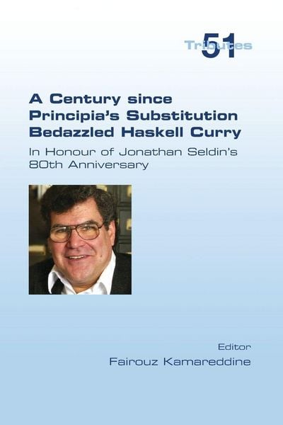 Produktbild: A Century since Principia's Substitution Bedazzled Haskell Curry. In Honour of Jonathan Seldin's 80th Anniversary