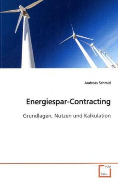 Schmid, A: Energiespar-Contracting, Taschenbuch von Andreas Schmid, VDM, 9783639082418