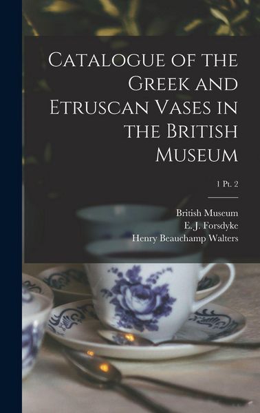 Produktbild: Catalogue of the Greek and Etruscan Vases in the British Museum; 1 pt. 2
