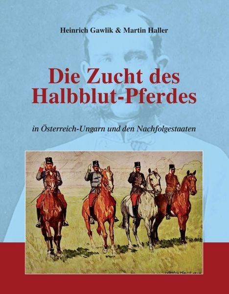 Produktbild: Die Zucht des Halbblutpferdes in &Ouml;sterreich-Ungarn