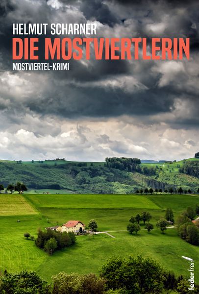 Die Mostviertlerin, Taschenbuch von Helmut Scharner, Verlag Federfrei, 9783990742051