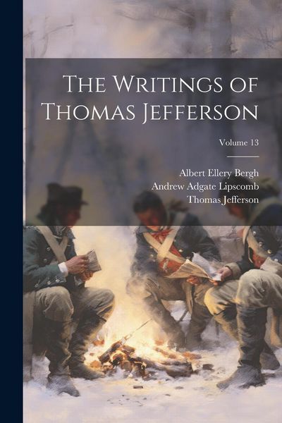 Produktbild: The Writings of Thomas Jefferson; Volume 13