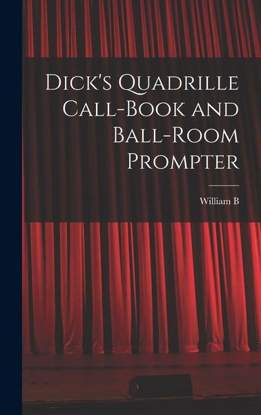 Produktbild: Dick's Quadrille Call-book and Ball-room Prompter