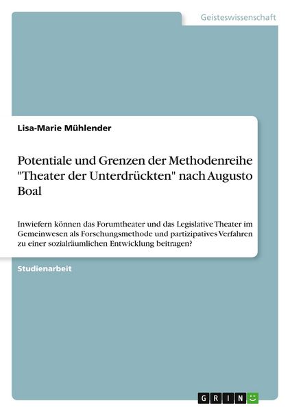 Potentiale und Grenzen der Methodenreihe 'Theater der Unterdrückten' nach Augusto Boal, Taschenbuch von Lisa-Marie Mühlender, GRIN, 9783346795441