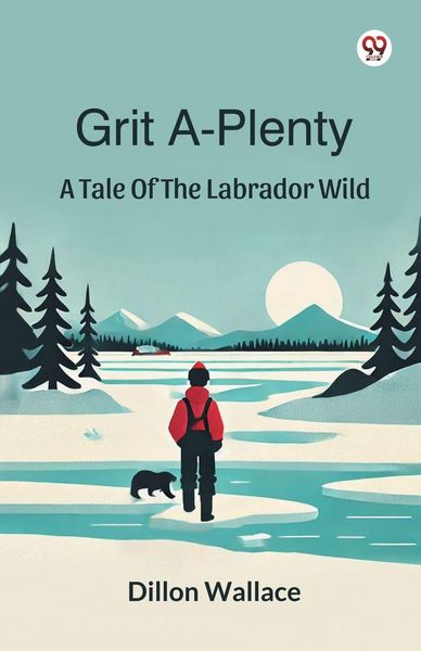 Produktbild: Grit A-Plenty A Tale Of The Labrador Wild