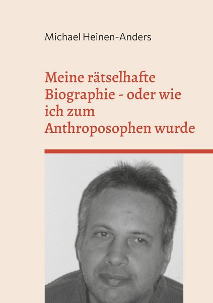 Produktbild: Meine r&auml;tselhafte Biographie - oder wie ich zum Anthroposophen wurde