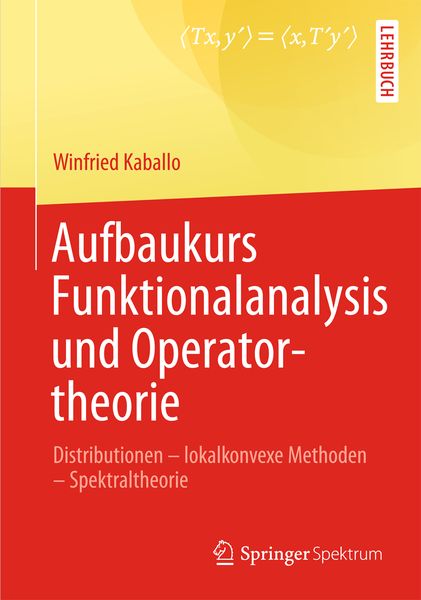 Aufbaukurs Funktionalanalysis und Operatortheorie, Taschenbuch von Winfried Kaballo, Springer Berlin, 9783642377938