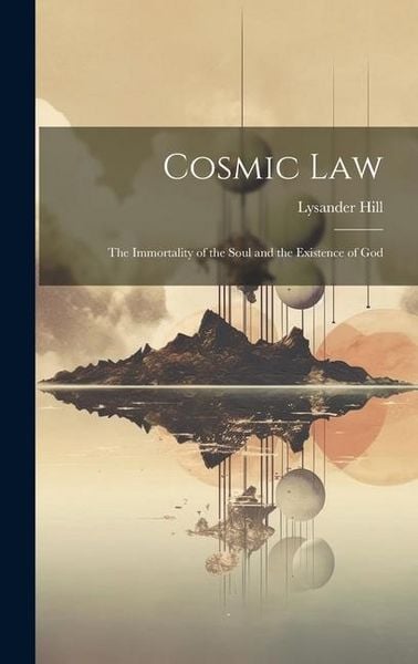 Produktbild: Cosmic Law; the Immortality of the Soul and the Existence of God