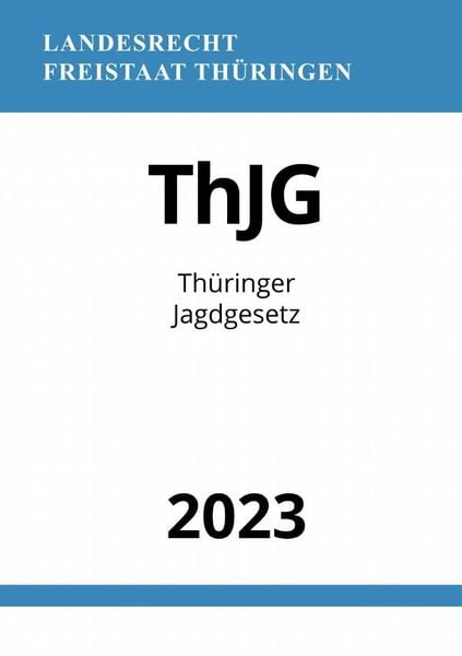 Produktbild: Th&uuml;ringer Jagdgesetz - ThJG 2023