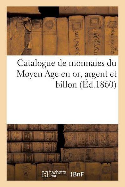 Produktbild: Catalogue de Monnaies Du Moyen Age En Or, Argent Et Billon