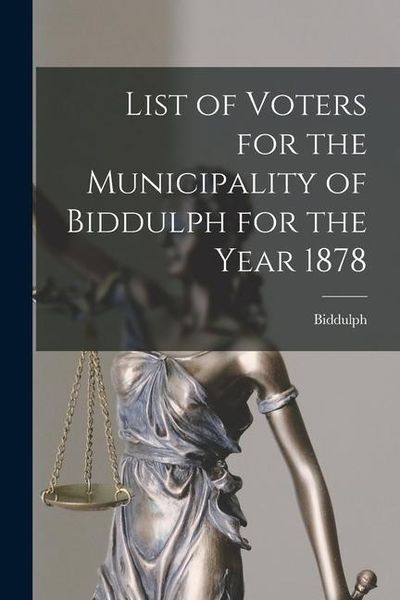 Produktbild: List of Voters for the Municipality of Biddulph for the Year 1878 [microform]