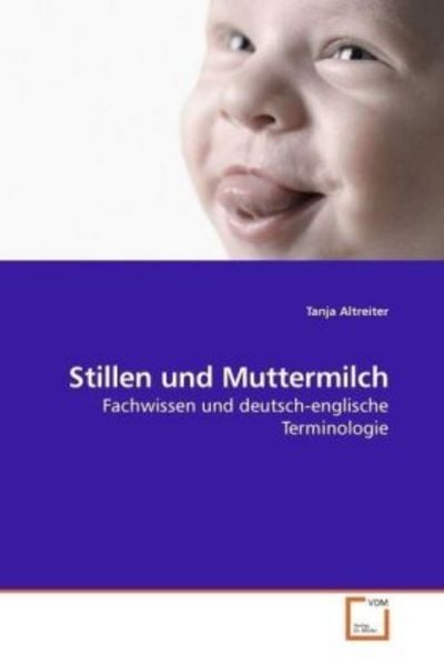 Altreiter, T: Stillen und Muttermilch, Taschenbuch von Tanja Altreiter, VDM, 9783639200393