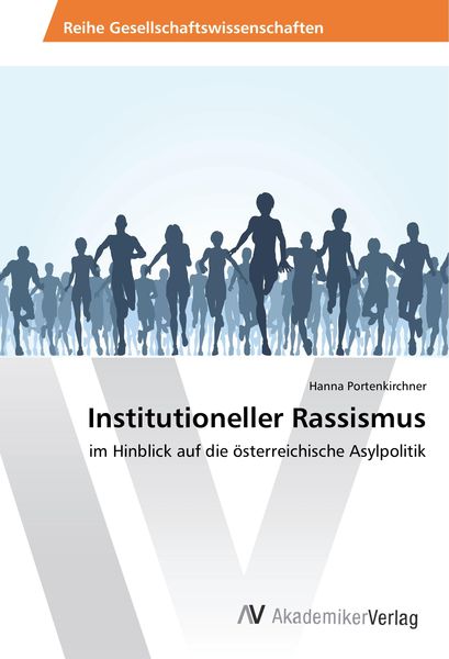 Institutioneller Rassismus, Taschenbuch von Hanna Portenkirchner, AV Akademikerverlag, 9786202200455