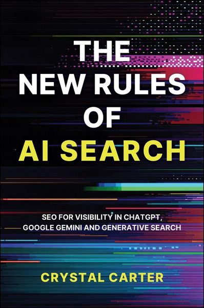 Produktbild: The New Rules of AI Search: SEO for visibility in ChatGPT, Google Gemini and Generative Search
